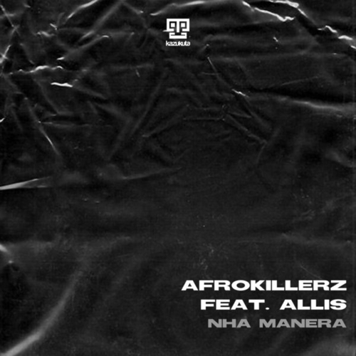 Afrokillerz, Allis - Nha Manera [KZ0114]